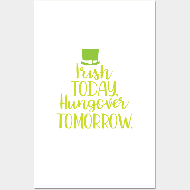 Irish Today Hungover Tomorrow Wall Art by greenoriginals